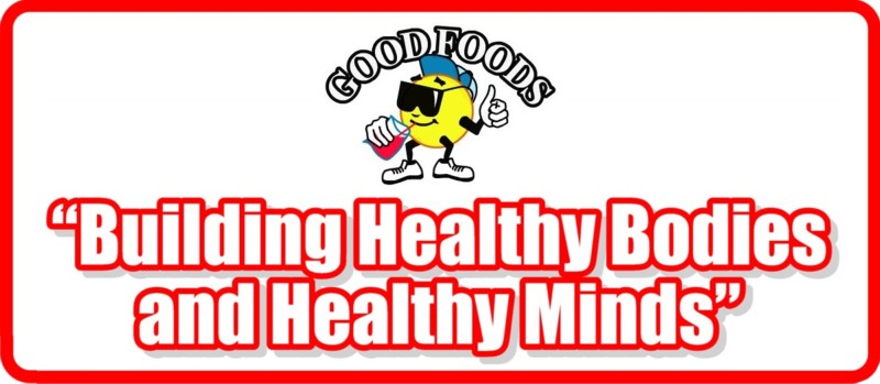 Good Foods...Building Healthy Bodies and Healthy Minds